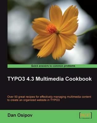 TYPO3 4.3 Multimedia Cookbook - Dan Osipov - cover