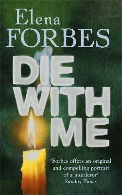 Die With Me - Elena Forbes,Quercus - cover