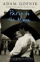 Paris to the Moon: A Family in France - Adam Gopnik - cover