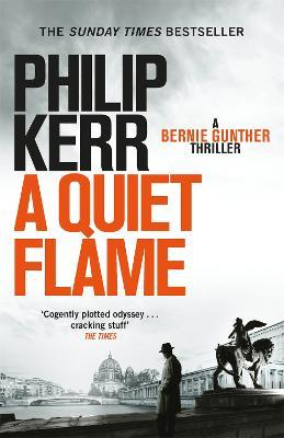A Quiet Flame: Bernie Gunther Thriller 5 - Philip Kerr - cover
