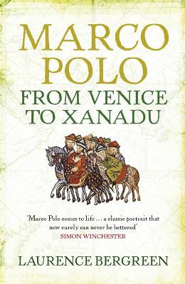 Marco Polo: From Venice to Xanadu - Laurence Bergreen - cover