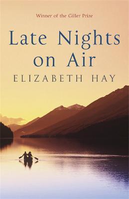 Late Nights on Air: A Novel - Elizabeth Hay - cover