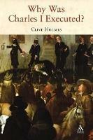Why Was Charles I Executed? - Clive Holmes - cover