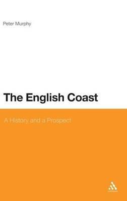 The English Coast: A History and a Prospect - Peter Murphy - cover