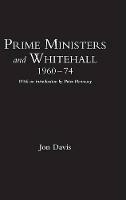 Prime Ministers and Whitehall 1960-74 - Jon Davis - cover