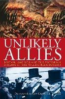 Unlikely Allies: Britain, America and the Victorian Origins of the Special Relationship - Duncan Campbell - cover