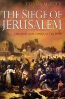 The Siege of Jerusalem: Crusade and Conquest in 1099 - Conor Kostick - cover