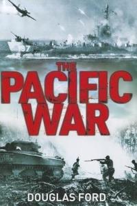 The Pacific War: Clash of Empires in World War II - Douglas Ford - cover