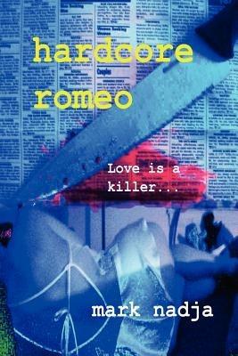 Hardcore Romeo - Mark Nadja - cover