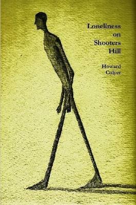 Loneliness on Shooters Hill - Howard Colyer - cover