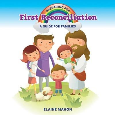 Preparing for First Reconciliation: A Guide for Families - Elaine Mahon - cover