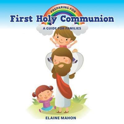 Preparing for First Holy Communion: A Guide for Families - Elaine Mahon - cover