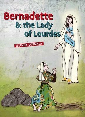 Bernadette & the Lady of Lourdes - Eleanor Gormally - cover