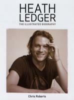 Heath Ledger: An Illustrated Biography