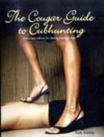 The How to Date a Younger Man: The Cougar's Guide to Cub Hunting