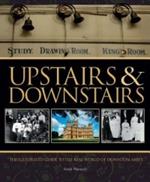 Upstairs and Downstairs: The Illustrated Guide to the Real World of Downton Abbey