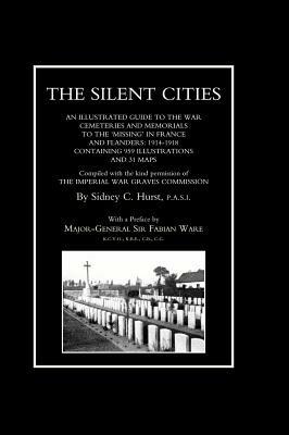 SILENT CITIES An Illustrated Guide to the War Cemeteries & Memorials to the Missing in France & Flanders 1914-1918 - by  Sidney C. Hurst - cover