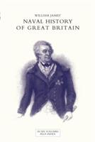 NAVAL HISTORY OF GREAT BRITAIN FROM THE DECLARATION OF WAR BY FRANCE IN 1793 TO THE ACCESSION OF GEORGE IV Volume Six - William James - cover