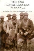 THE 12th Royal Lancers in France, August 17th 1914 - November 11th 1918 - M.C. Major H.V.S CHARRINGTON - cover