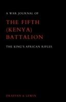 War Journal of the Fifth (Kenya) Battalion the King's African Rifles 1939-1945 - W. D. Draffan,T. C. Lewin - cover