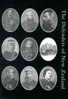 Defenders of New Zealand: Being a Short Biography of Colonists Who Distinguished Themselves in Upholding Her Majesty's Supremacy in These Islands - Thomas Wayth Gudgeon - cover