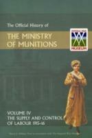 Official History of the Ministry of Munitions Volume IV: The Supply and Control of Labour 1915-1916 - HMSO - cover