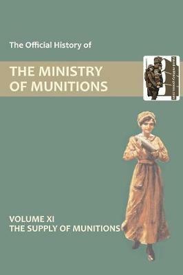 Official History of the Ministry of Munitions Volume XI: The Supply of Munitions - HMSO - cover
