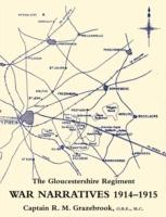 War Narratives 1914-15 the Gloucestershire Regiment - O.B.E. MC. Captain R.M. Grazebrook - cover