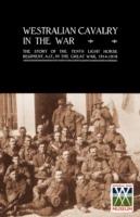Westralian Cavalry in the War.: The Story of the Tenth Light Horse Regiment, AIF, in the Great War - Lieut-Col A.C.N. Olden D.S.O. - cover