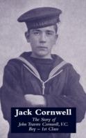 Jack Cornwell: Tthe Story of John Travers Cornwell V.C. Boy - 1st Class - War Office - cover