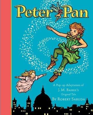 Peter Pan: The magical tale brought to life with super-sized pop-ups! - Robert Sabuda - cover