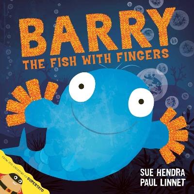 Barry the Fish with Fingers: A laugh-out-loud picture book from the creators of Supertato! - Sue Hendra,Paul Linnet - cover