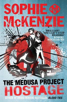 The Medusa Project: The Hostage - Sophie McKenzie - cover