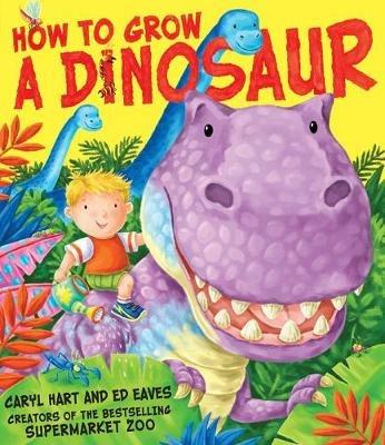 How to Grow a Dinosaur - Caryl Hart - cover