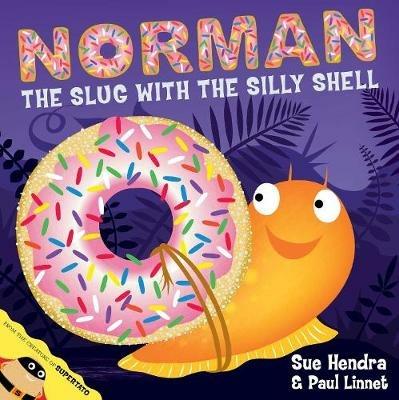 Norman the Slug with a Silly Shell: A laugh-out-loud picture book from the creators of Supertato! - Sue Hendra,Paul Linnet - cover