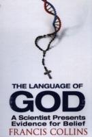 The Language of God: A Scientist Presents Evidence for Belief