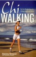 Chiwalking: The Five Mindful Steps for Lifelong Health and Energy - Danny Dreyer,Katherine Dreyer - cover