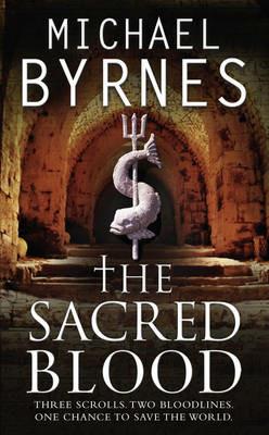 The Sacred Blood: The thrilling sequel to The Sacred Bones, for fans of Dan Brown - Michael Byrnes - cover