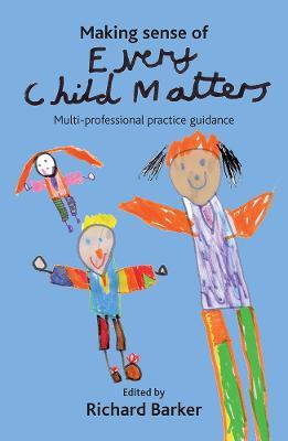 Making sense of Every Child Matters: Multi-professional practice guidance - cover