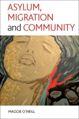 Asylum, migration and community - Maggie O'Neill - cover