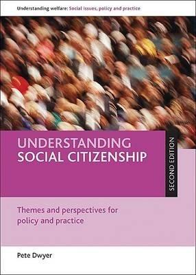 Understanding social citizenship: Themes and perspectives for policy and practice - Peter Dwyer - cover