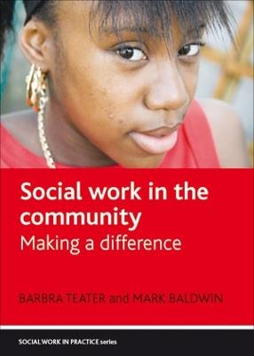 Social Work in the Community: Making a Difference - Barbra Teater,Mark Baldwin - cover