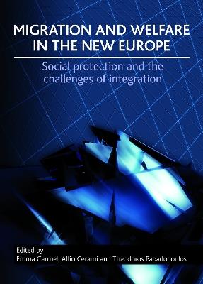 Migration and Welfare in the New Europe: Social Protection and the Challenges of Integration - cover
