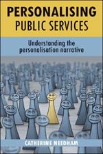 Personalising public services: Understanding the personalisation narrative