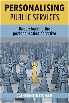 Personalising public services: Understanding the personalisation narrative - Catherine Needham - cover