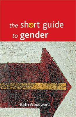 The Short Guide to Gender - Kath Woodward - cover