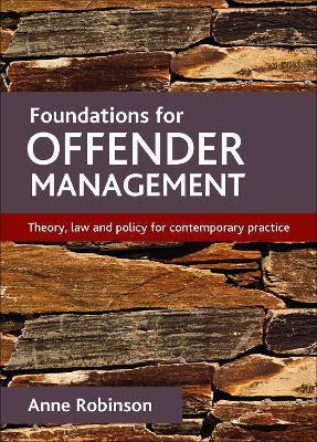 Foundations for offender management: Theory, law and policy for contemporary practice - Anne Robinson - cover