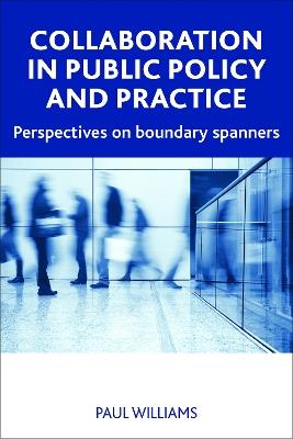 Collaboration in Public Policy and Practice: Perspectives on Boundary Spanners - Paul Williams - cover