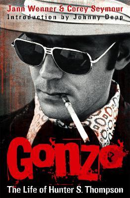 Gonzo: The Life Of Hunter S. Thompson - Jann S. Wenner,Corey Seymour - cover