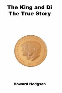 The King and Di: The True Story - Howard Hodgson - cover